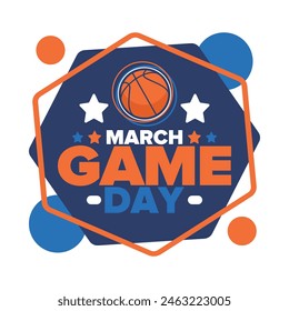 Game Day. Basketball playoff in March. Sport party in United States. Final games of season tournament. Professional team championship. Ball for basketball. Sport poster. Vector