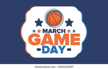 Game Day. Basketball playoff in March. Sport party in United States. Final games of season tournament. Professional team championship. Ball for basketball. Sport poster. Vector