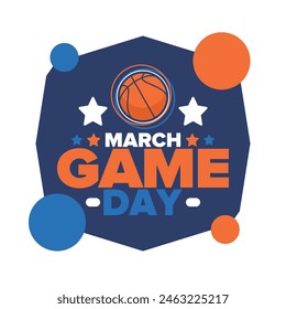 Game Day. Basketball playoff in March. Sport party in United States. Final games of season tournament. Professional team championship. Ball for basketball. Sport poster. Vector