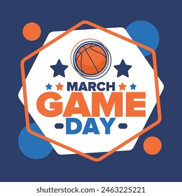 Game Day. Basketball playoff in March. Sport party in United States. Final games of season tournament. Professional team championship. Ball for basketball. Sport poster. Vector