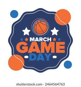 Game Day. Basketball playoff in March. Sport party in United States. Final games of season tournament. Professional team championship. Ball for basketball. Sport poster. Vector