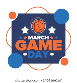 Game Day. Basketball playoff in March. Sport party in United States. Final games of season tournament. Professional team championship. Ball for basketball. Sport poster. Vector