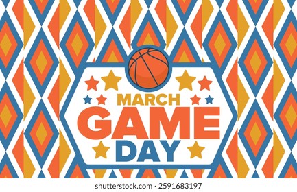 Game Day. Basketball playoff in March. Sport party in United States. Final games of season tournament. Professional team championship. Ball for basketball. Sport poster. Vector