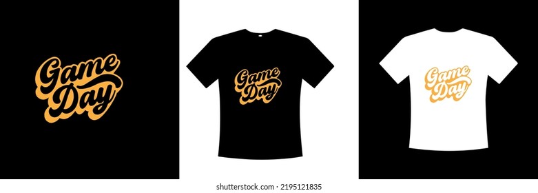 Game Day Design, Game Day Text Vector, Game Day Logo, Game Day Trendy And Retro T-shirt Design With Vector File 