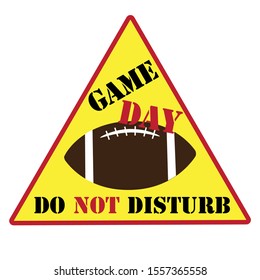 Game day do not disturb - funny text, with american football, ball. Good for label, and t-shirt print, banner, poster design, mug.