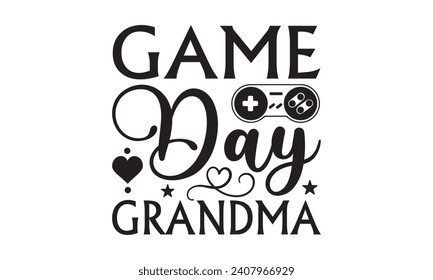 Game Day Grandma - Grandma T-Shirt Design, Modern calligraphy, Typography Vector for poster, banner, flyer and mug.