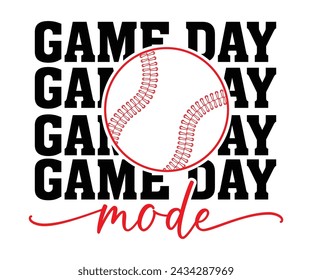Game Day mode,Baseball T-shirt,Baseball Player Svg,Baseball Quotes Svg,Cut Files,Baseball Team,Instant Download svg