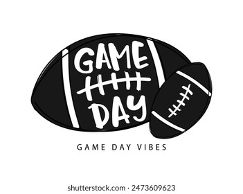 Game day slogan with American football ball. Vector illustration design for fashion graphics, slogan tees, t shirt prints, posters, stickers.