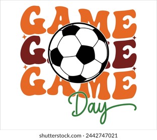 Game  Day T-shirt, Soccer Saying, Funny Soccer, Soccer Mom svg,Game Day, Gift For Soccer, Cut Files Cricut