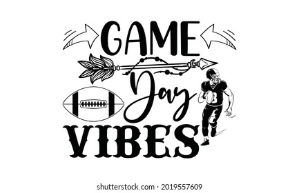 Game day vibes- Football t shirts design, Hand drawn lettering phrase, Calligraphy t shirt design, Isolated on white background, svg Files for Cutting Cricut and Silhouette, EPS 10 svg