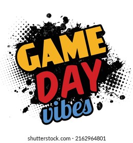 Game Day Vibes On Black Ink Splatter On White Background, Vector Illustration