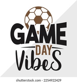 Game Day Vibes SVG Printable Vector Illustration