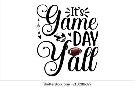  It’s Game Day Y'all -   Lettering design for greeting banners, Mouse Pads, Prints, Cards and Posters, Mugs, Notebooks, Floor Pillows and T-shirt prints design.
