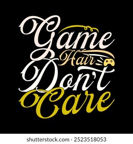 Game Hair Don't Care, Funny Video Game Controller Abstract Calligraphy Text Graphic Illustration Clothing