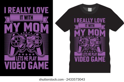 Game illustration Gaming T-Shirt design template. i really love it with my mom lets me play video game controller artwork for apparel prints and other uses.