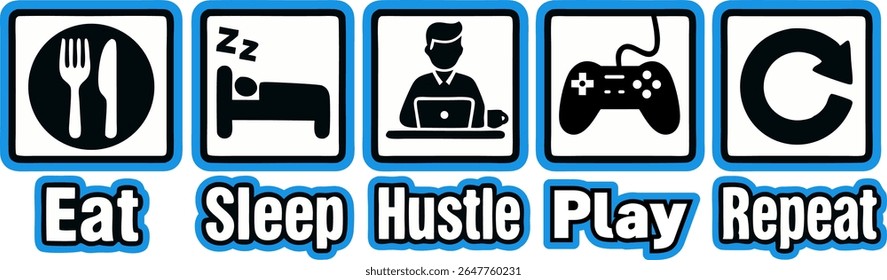 Game lover's daily routine - eat, sleep, hustle, play, repeat