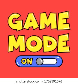 GAME MODE ON TEXT, ILLUSTRATION BUTTON, SLOGAN PRINT VECTOR