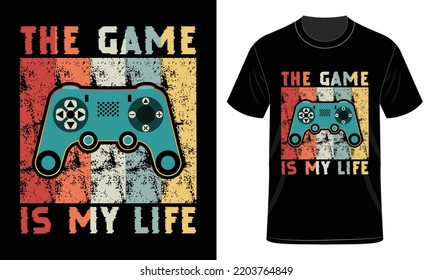The Game Is My Life T-Shirt Design