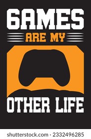GAME ARE MY OTHER LIFE T SHIRT DESIGN