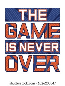 the game is never over, sports graphic tees vector designs and other uses