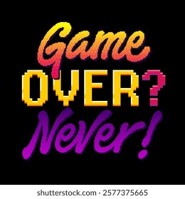 Game Over? Never! Typography with a playful mix of pixelated lettering features colorful gradients and shadows. The colors are bright and cheerful. Fun and positive feeling of the video game theme