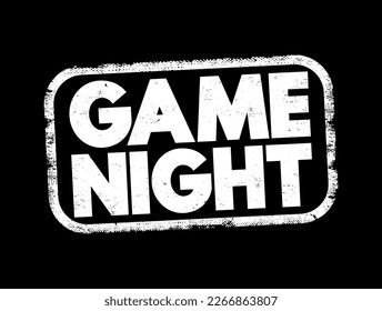 Game Night - an event or gathering where people come together to play games, usually in a fun and social setting, text concept stamp