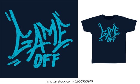 Game off graffiti typography art design vector illustration ready for print on t-shirt, apparel, poster and other uses.