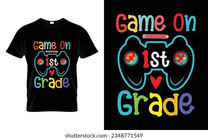 Game on 1st Grade || Game on First Grade Back to school typography t shirt design Vector Print Template. Welcome Back to School T-shirt Design. My First Day of School.