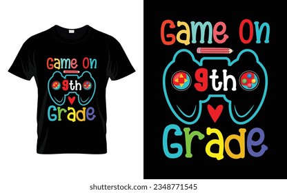 Game on 9th Grade || Game on Ninth Grade Back to school typography t shirt design Vector Print Template. Welcome Back to School T-shirt Design. My First Day of School.