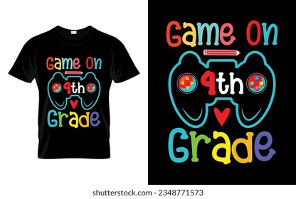 Game on 9th Grade || Game on Ninth Grade Back to school typography t shirt design Vector Print Template. Welcome Back to School T-shirt Design. My First Day of School.