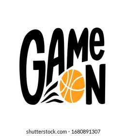 Game On Basketball flat hand drawn vector lettering. Black letters with orange ball. Sports slogan, logo, motivational print design, active lifestyle 