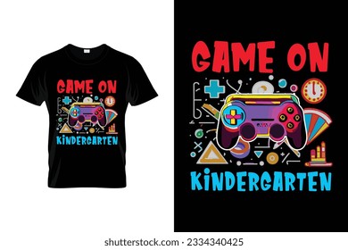 Game on Kindergarten Back to school t shirt design vector Print Template. Welcome Back to School T-shirt Design My First Day of School Shirt.