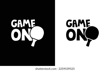 Game On Ping Pong Table Tennis Quote T shirt design, typography