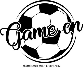 Game on quote. Soccer ball vector