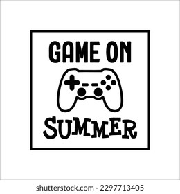 Game On Summer SVG, Summer Video Game SVG, Summer Quote Svg, Last day of school, Boys Summer Vacation Shirt, Png, Svg Files For Cricut svg