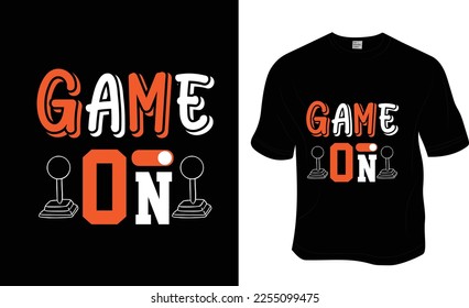 Game on, SVG, a Gaming t-shirt design. Ready to print for apparel, poster, and illustration. Modern, simple, lettering.

