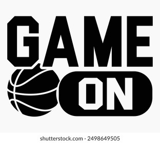 Game On Svg,Basketball Svg,Basketball Cricut,Basketball Mascot Svg,Basketball Team Shirt,Template,Cut File Cricut,Silhouette