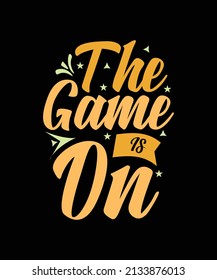 the game is on typography t-shirt design