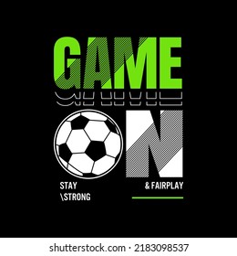 game on,football stylish t-shirt and apparel abstract design. Vector print, typography, poster. Global swatches.
