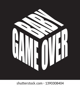 Game over baby. Simple text slogan t shirt. Graphic phrases vector for poster, sticker, apparel print, greeting card or postcard. Typography design elements isolated.