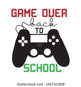 Game Over back to school, funny text with black controller, and white backgrond.