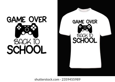 Game Over Back To School Funny T-Shirt Design  For Print, Poster, Card, Mugs, Bags, Invitation, And Party.