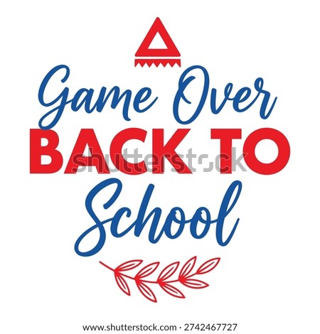 Game Over Back To School Funny Student Quote Red Blue Vector Graphic Typography design