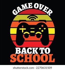 Game Over Back To School, Happy back to school day shirt print template, typography design for kindergarten pre k preschool, last and first day of school, 100 days of school shirt