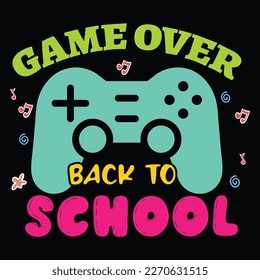 Game Over Back To School, Happy back to school day shirt print template, typography design for kindergarten pre k preschool, last and first day of school, 100 days of school shirt