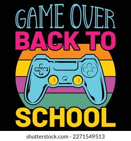 Game Over Back To School, Happy back to school day shirt print template, typography design for kindergarten pre k preschool, last and first day of school, 100 days of school shirt