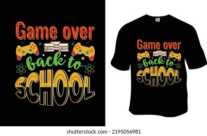 Game over back to school, Ready to print for apparel, poster, and illustration. Modern, simple, lettering t-shirt vector.
