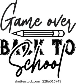 Game over back to school svg ,Teacher svg Design, Back to school svg design