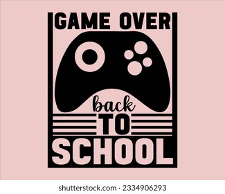 Game Over Back To school Svg Design,Back To school Svg,Teacher svg design, Teacher Gift ,School and Teach,Cut Files for Cricut,school, education, happy, success,Welcome back to school svg