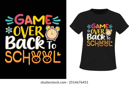 Game Over Back to school t-shirt design. Back to school lettering quote vector for posters, Happy First Day of School Kindergarten T-Shirt Design, Typography Colorful T-shirt Design Vector template